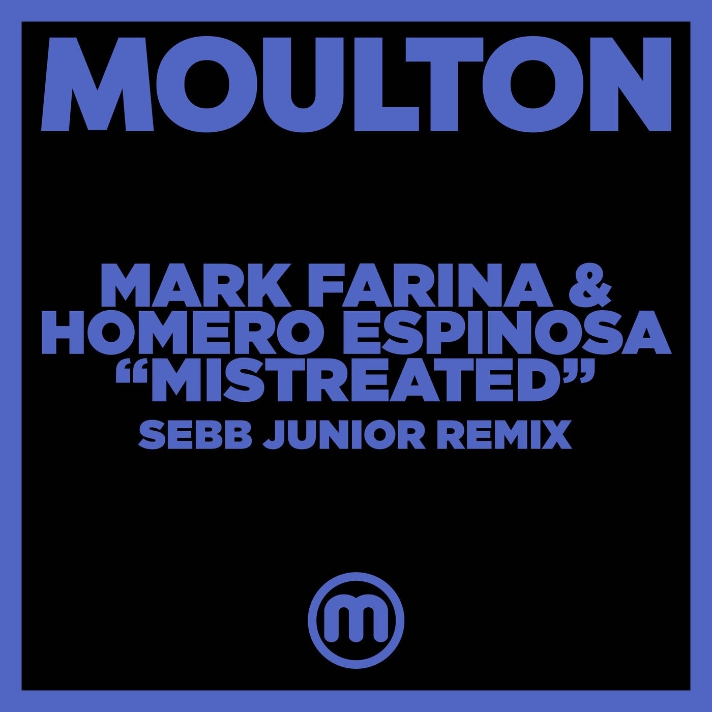 Mark Farina, Homero Espinosa - Mistreated (Sebb Junior Remix) [MM231]